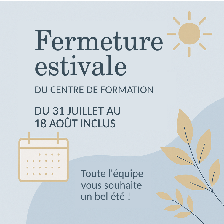 Fermeture estivale 2025